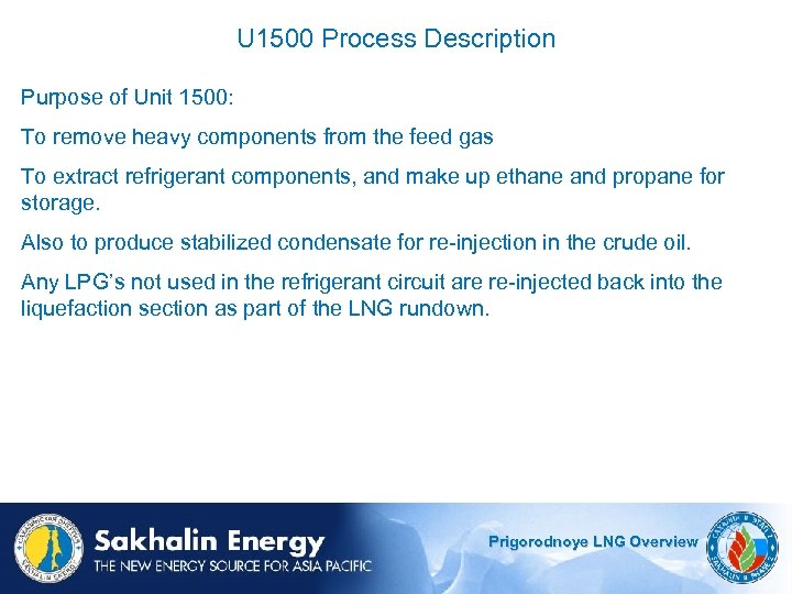 U 1500 Process Description Purpose of Unit 1500: To remove heavy components from the
