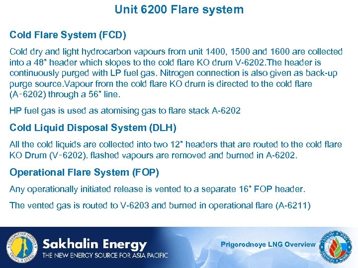 Unit 6200 Flare system Cold Flare System (FCD) Cold dry and light hydrocarbon vapours