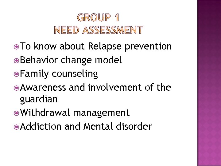  To know about Relapse prevention Behavior change model Family counseling Awareness and involvement