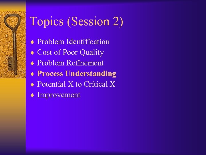 Topics (Session 2) ¨ Problem Identification ¨ Cost of Poor Quality ¨ Problem Refinement