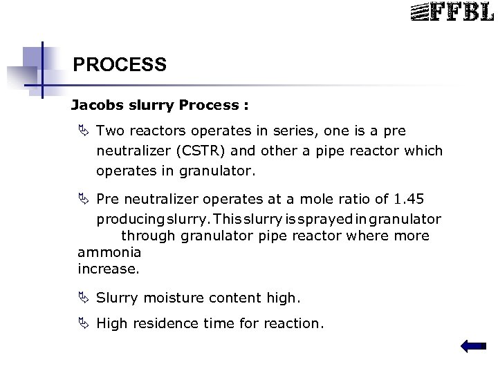 PROCESS Jacobs slurry Process : Ä Two reactors operates in series, one is a