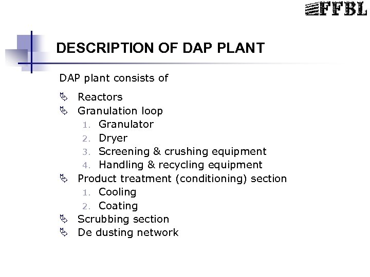 DESCRIPTION OF DAP PLANT DAP plant consists of Ä Reactors Ä Granulation loop 1.