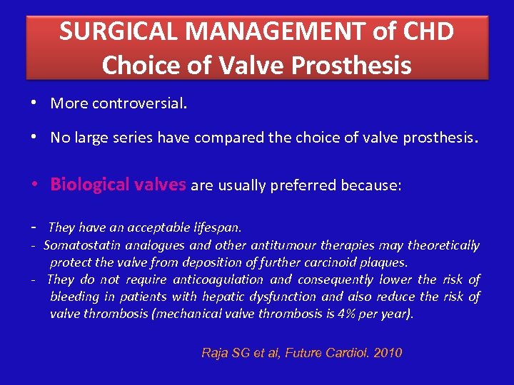 SURGICAL MANAGEMENT of CHD Choice of Valve Prosthesis • More controversial. • No large