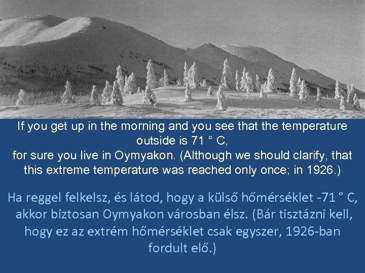 If you get up in the morning and you see that the temperature outside