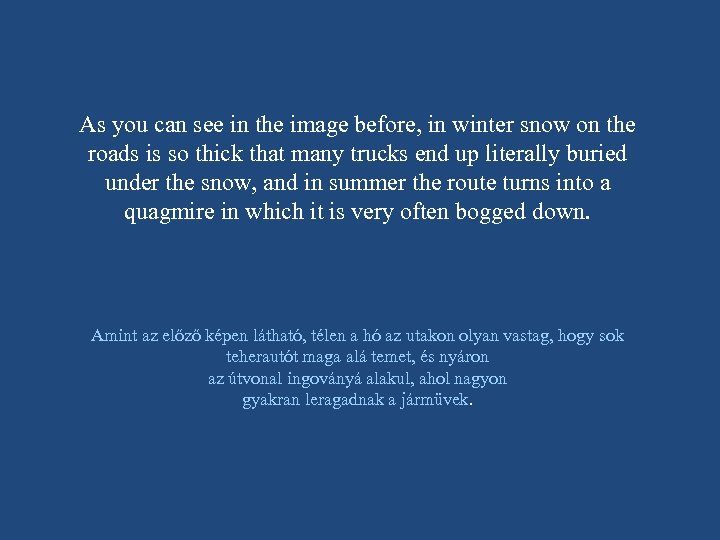 As you can see in the image before, in winter snow on the roads