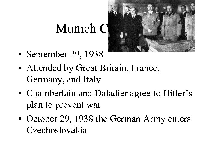 Munich Conference • September 29, 1938 • Attended by Great Britain, France, Germany, and