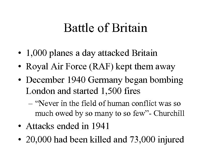 Battle of Britain • 1, 000 planes a day attacked Britain • Royal Air