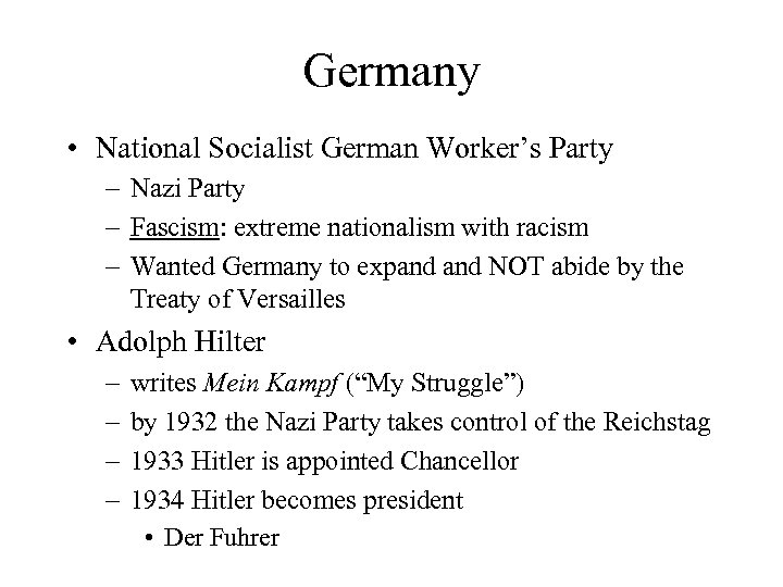 Germany • National Socialist German Worker’s Party – Nazi Party – Fascism: extreme nationalism