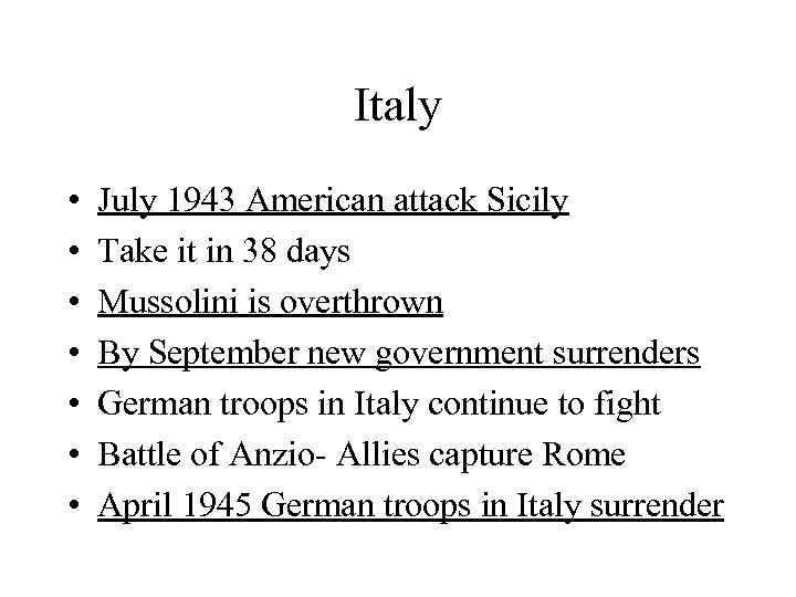 Italy • • July 1943 American attack Sicily Take it in 38 days Mussolini