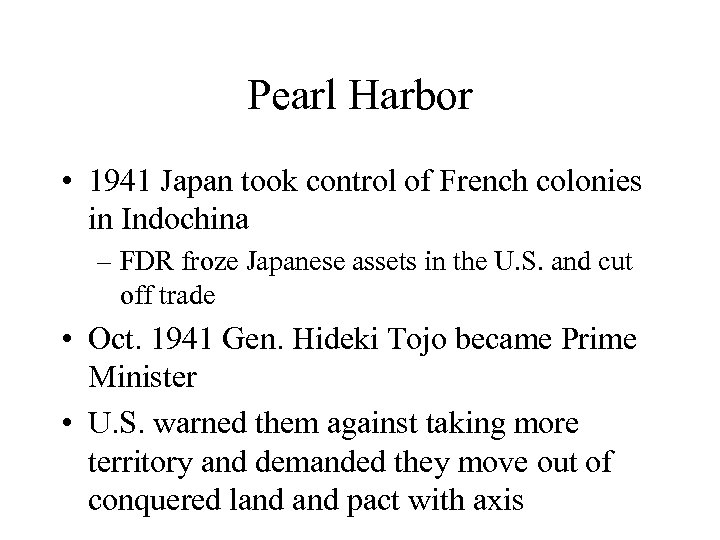 Pearl Harbor • 1941 Japan took control of French colonies in Indochina – FDR