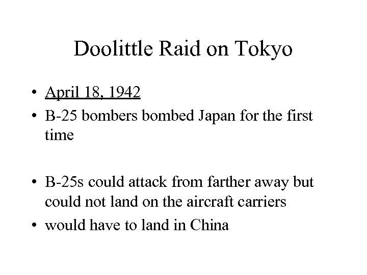 Doolittle Raid on Tokyo • April 18, 1942 • B-25 bombers bombed Japan for