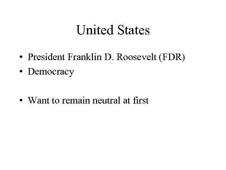 United States • President Franklin D. Roosevelt (FDR) • Democracy • Want to remain