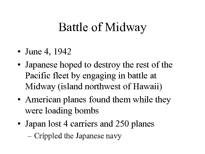 Battle of Midway • June 4, 1942 • Japanese hoped to destroy the rest