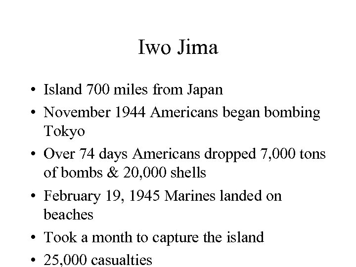 Iwo Jima • Island 700 miles from Japan • November 1944 Americans began bombing