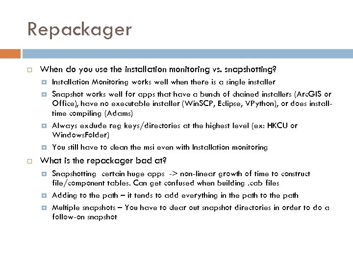 Repackager When do you use the installation monitoring vs. snapshotting? Installation Monitoring works well