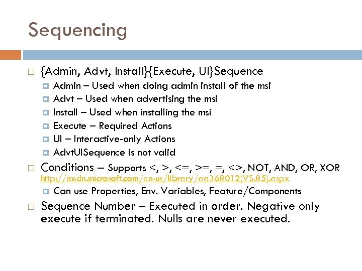 Sequencing {Admin, Advt, Install}{Execute, UI}Sequence Admin – Used when doing admin install of the
