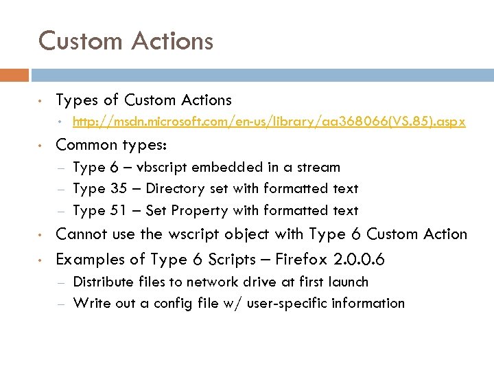 Custom Actions • Types of Custom Actions • • Common types: – – –
