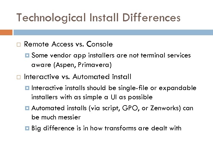 Technological Install Differences Remote Access vs. Console Some vendor app installers are not terminal