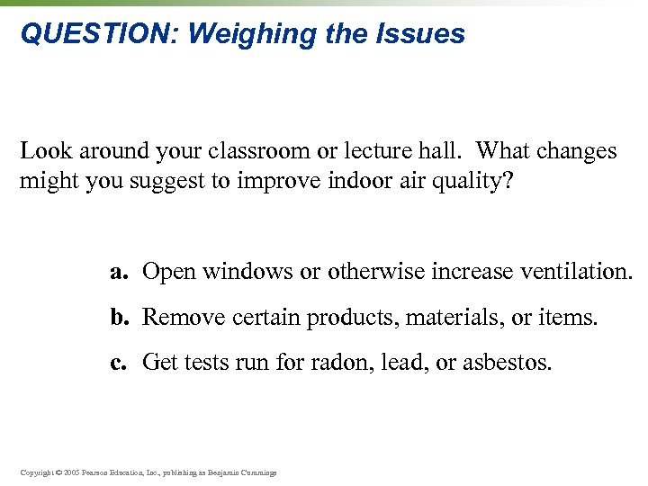 QUESTION: Weighing the Issues Look around your classroom or lecture hall. What changes might