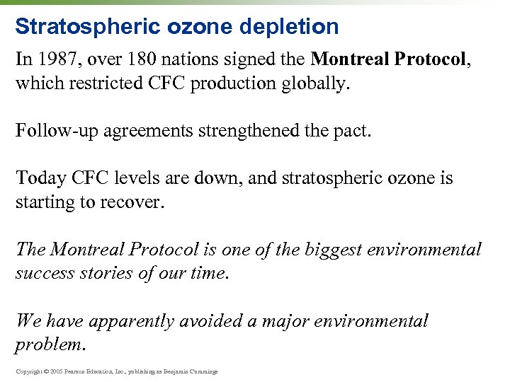 Stratospheric ozone depletion In 1987, over 180 nations signed the Montreal Protocol, which restricted