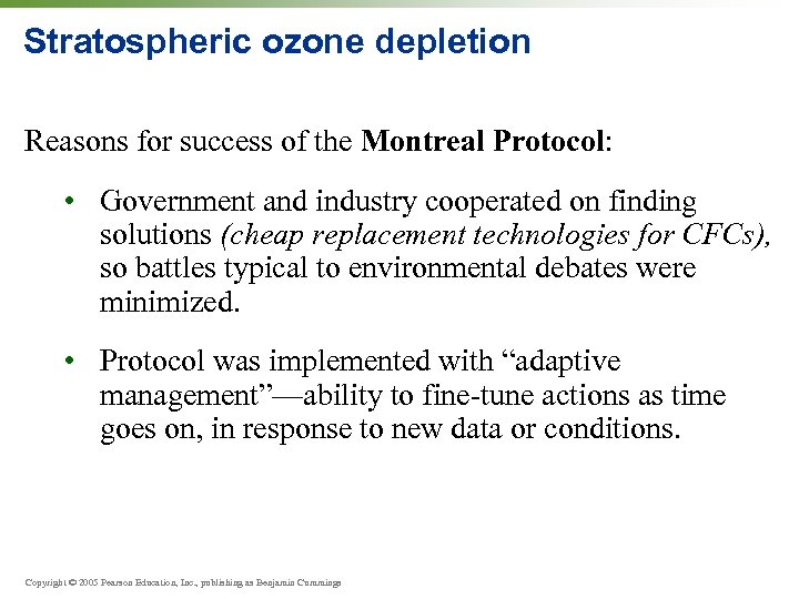 Stratospheric ozone depletion Reasons for success of the Montreal Protocol: • Government and industry