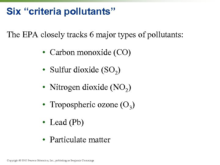 Six “criteria pollutants” The EPA closely tracks 6 major types of pollutants: • Carbon