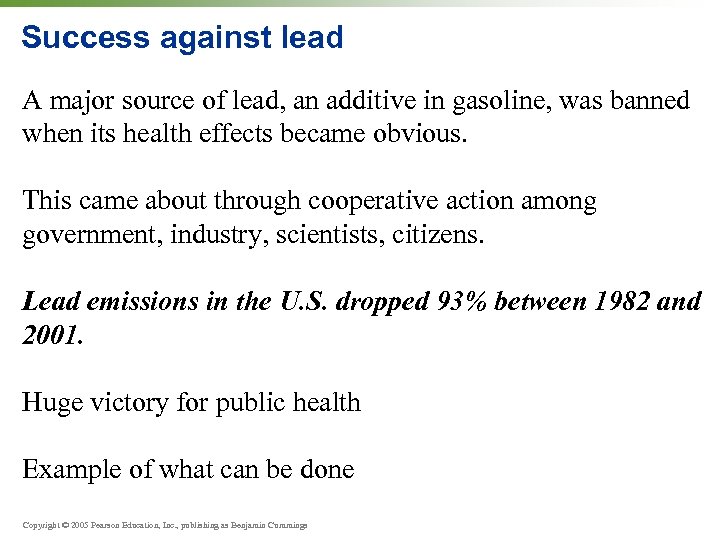 Success against lead A major source of lead, an additive in gasoline, was banned