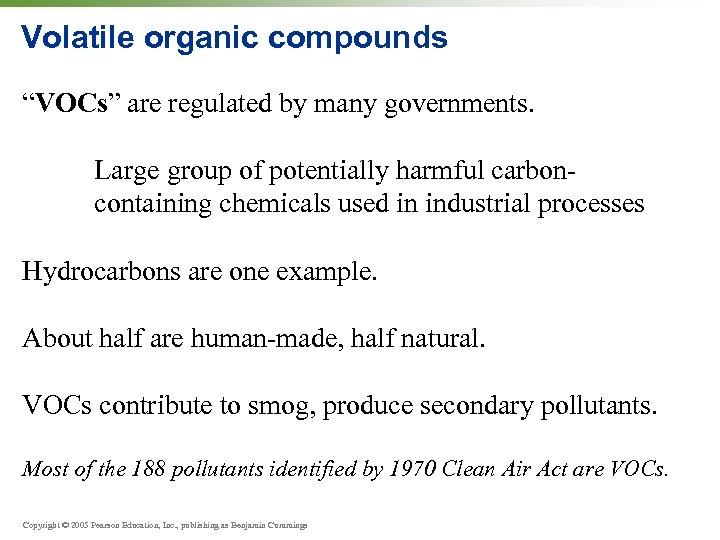 Volatile organic compounds “VOCs” are regulated by many governments. Large group of potentially harmful