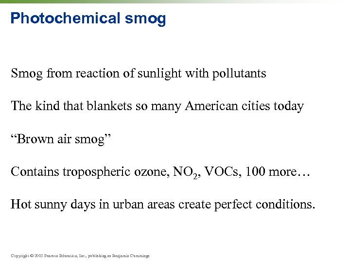 Photochemical smog Smog from reaction of sunlight with pollutants The kind that blankets so