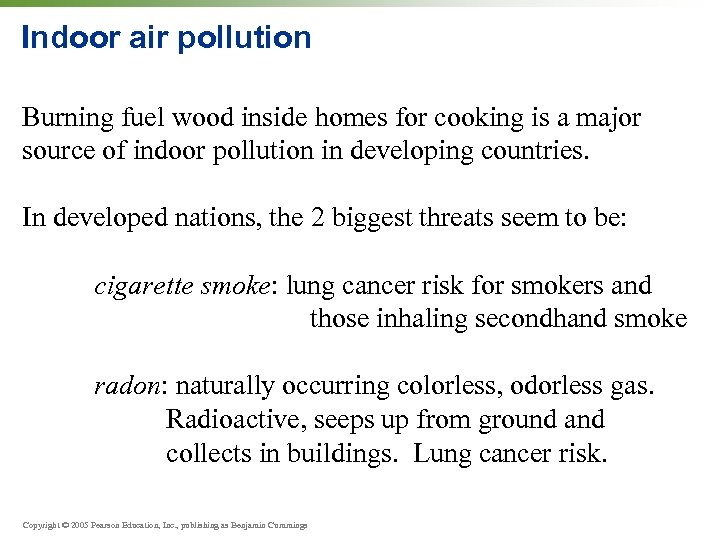 Indoor air pollution Burning fuel wood inside homes for cooking is a major source