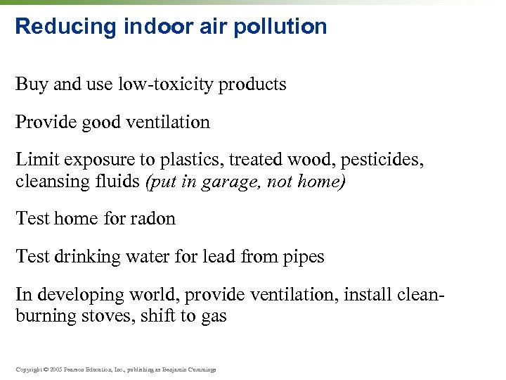 Reducing indoor air pollution Buy and use low-toxicity products Provide good ventilation Limit exposure