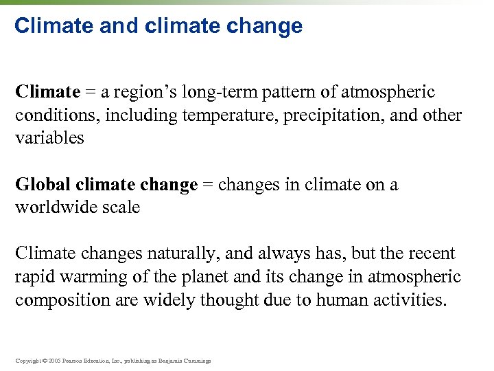 Climate and climate change Climate = a region’s long-term pattern of atmospheric conditions, including