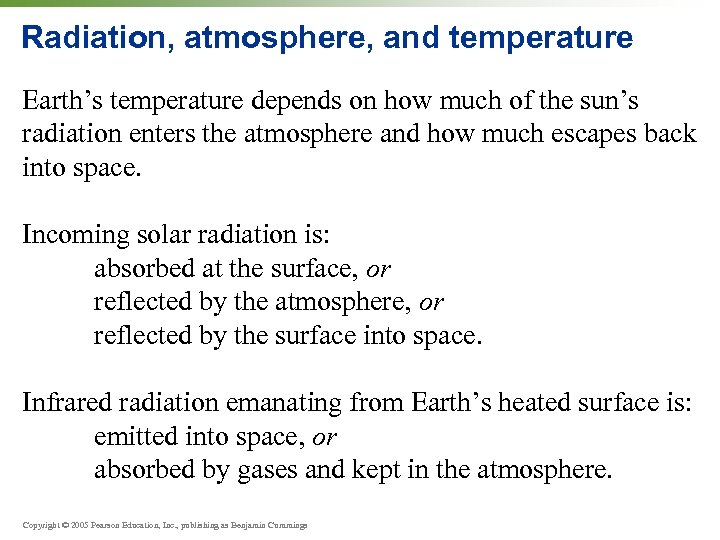 Radiation, atmosphere, and temperature Earth’s temperature depends on how much of the sun’s radiation