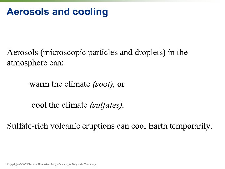 Aerosols and cooling Aerosols (microscopic particles and droplets) in the atmosphere can: warm the