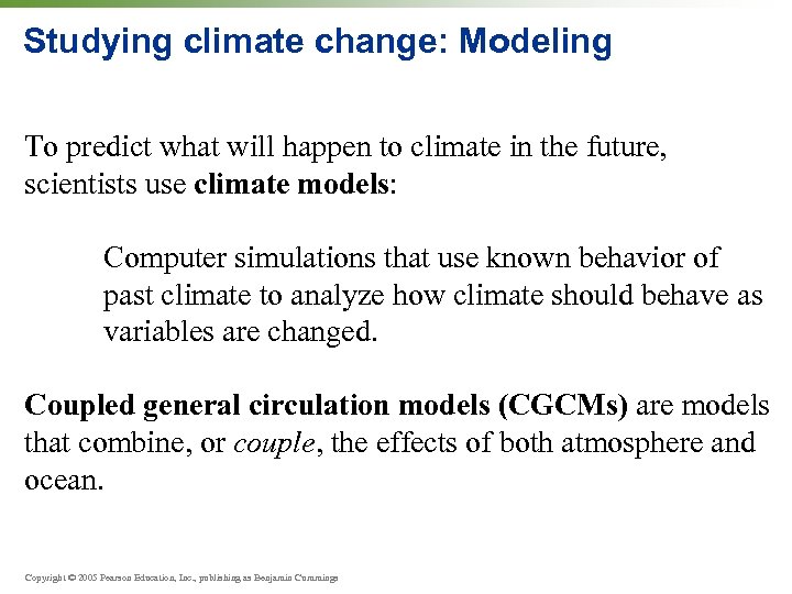 Studying climate change: Modeling To predict what will happen to climate in the future,