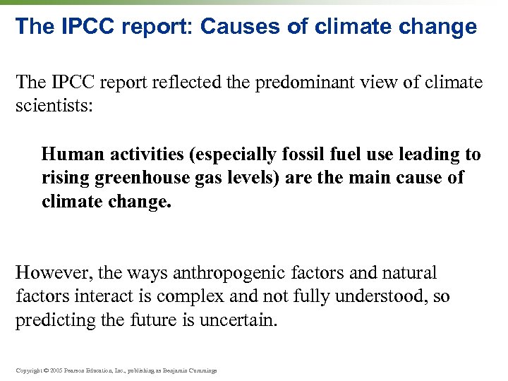 The IPCC report: Causes of climate change The IPCC report reflected the predominant view