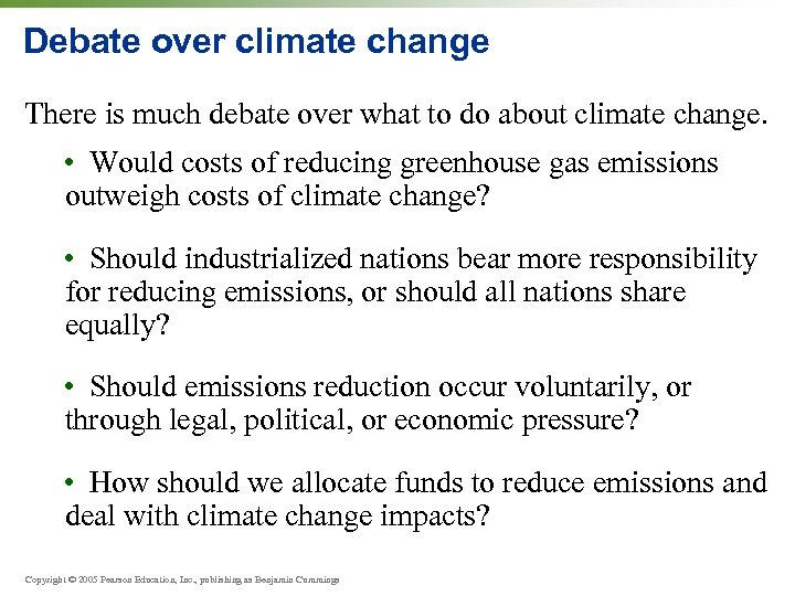 Debate over climate change There is much debate over what to do about climate