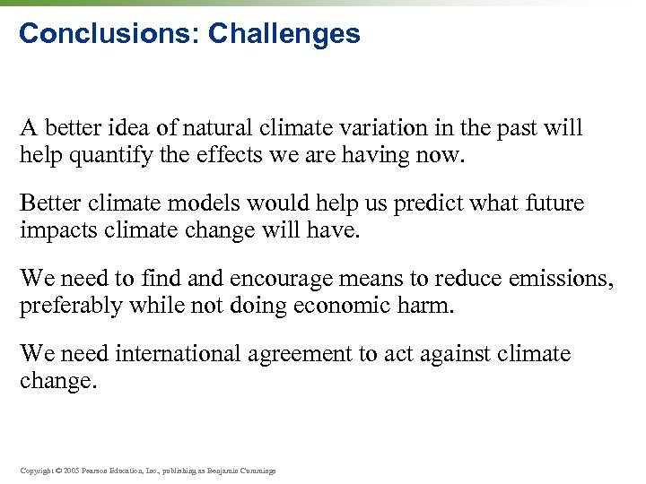 Conclusions: Challenges A better idea of natural climate variation in the past will help