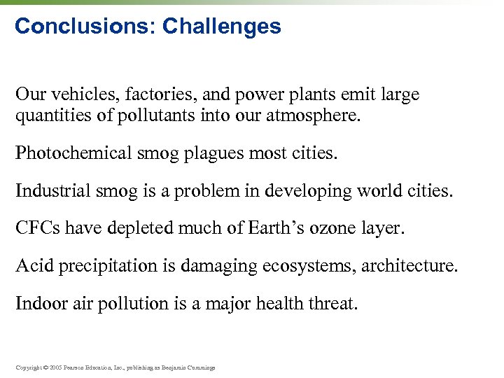 Conclusions: Challenges Our vehicles, factories, and power plants emit large quantities of pollutants into