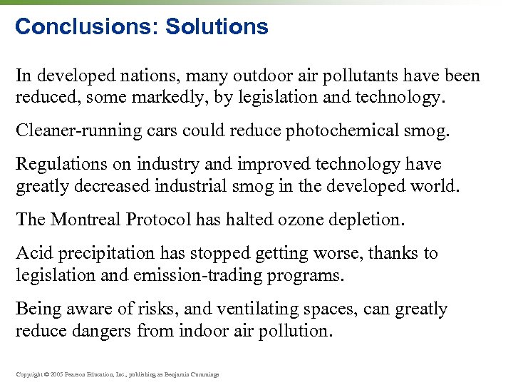 Conclusions: Solutions In developed nations, many outdoor air pollutants have been reduced, some markedly,