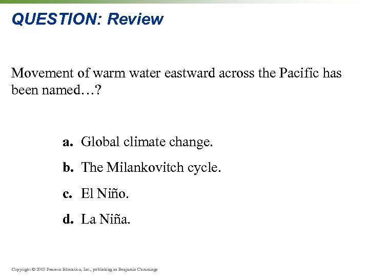 QUESTION: Review Movement of warm water eastward across the Pacific has been named…? a.