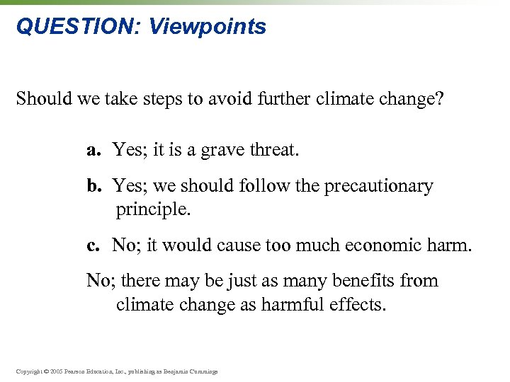 QUESTION: Viewpoints Should we take steps to avoid further climate change? a. Yes; it