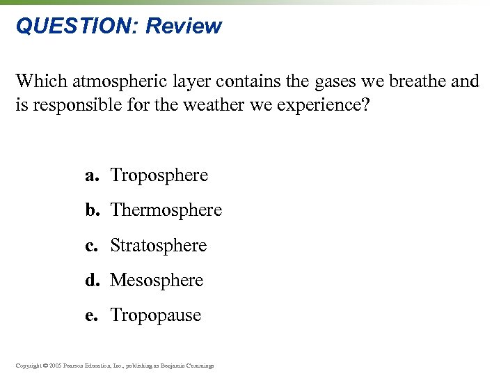 QUESTION: Review Which atmospheric layer contains the gases we breathe and is responsible for