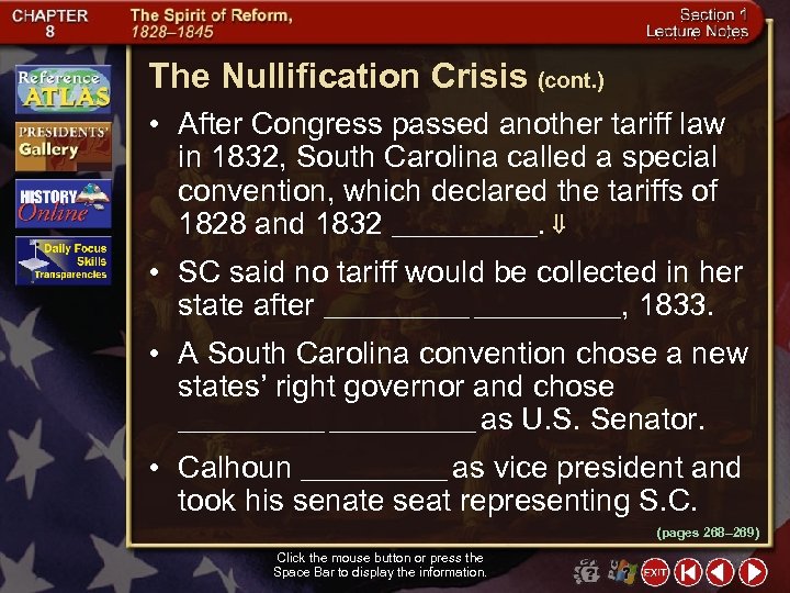 The Nullification Crisis (cont. ) • After Congress passed another tariff law in 1832,