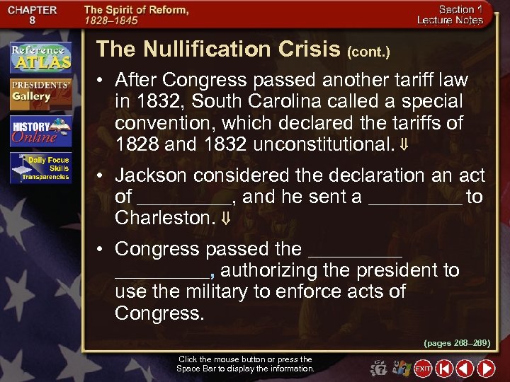 The Nullification Crisis (cont. ) • After Congress passed another tariff law in 1832,