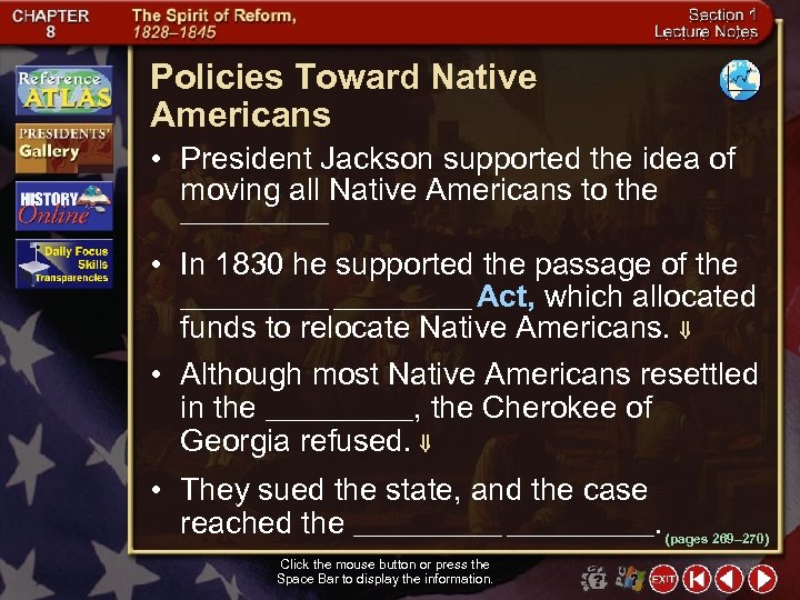 Policies Toward Native Americans • President Jackson supported the idea of moving all Native