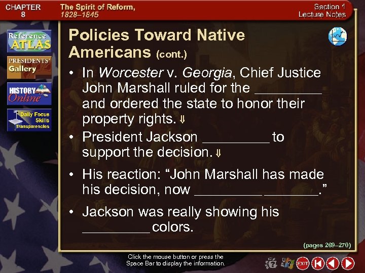 Policies Toward Native Americans (cont. ) • In Worcester v. Georgia, Chief Justice John