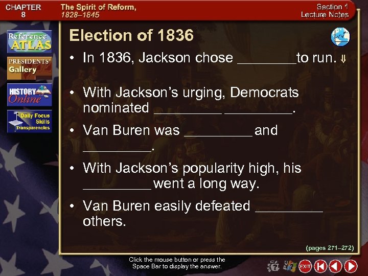 Election of 1836 • In 1836, Jackson chose _______to run. • With Jackson’s urging,