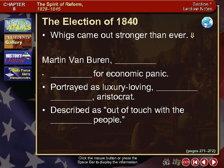 The Election of 1840 • Whigs came out stronger than ever. Martin Van Buren,