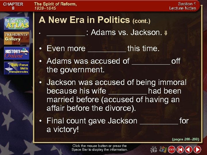 A New Era in Politics (cont. ) • ________ : Adams vs. Jackson. •
